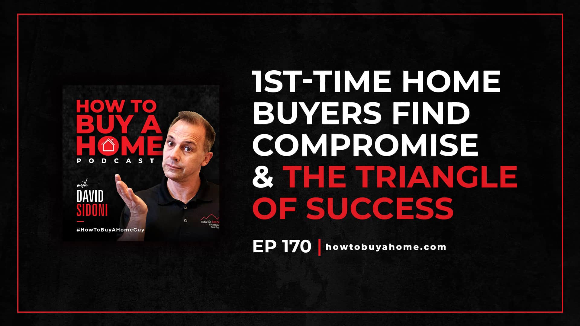 Ep. 170 – Interview 1st time home buyers find compromise & triangle of success