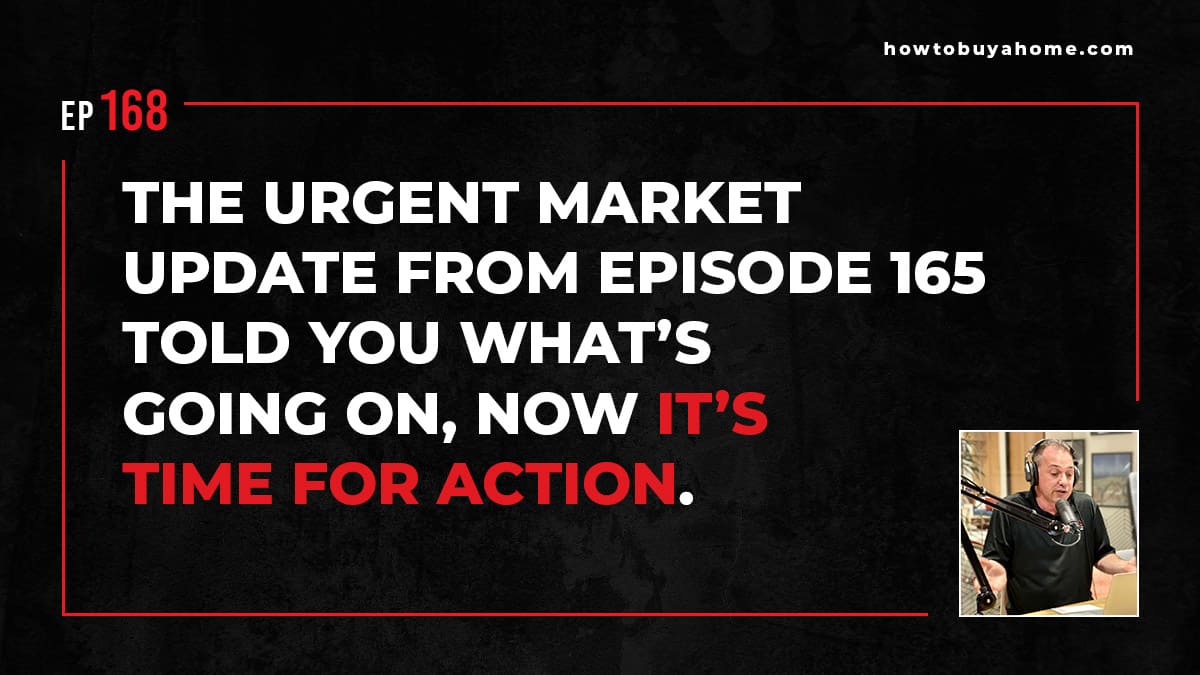 The urgent market update from episode 165 told you what’s going on, now it’s time for ACTION.