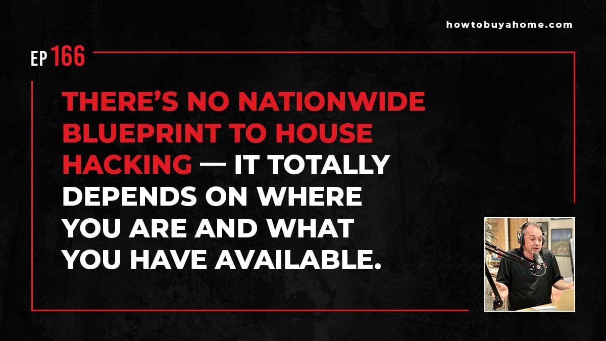 There’s no nationwide blueprint to house hacking - it totally depends on where you are and what you have available.