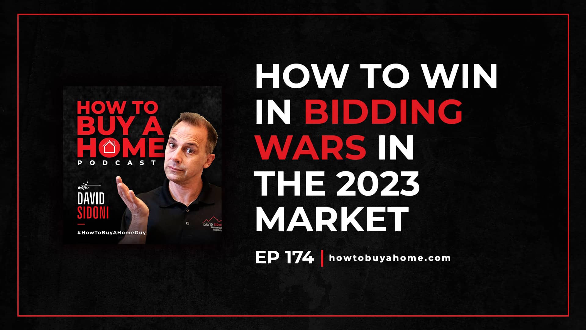 Ep. 174 – How to win in BIDDING WARS in the 2023 market