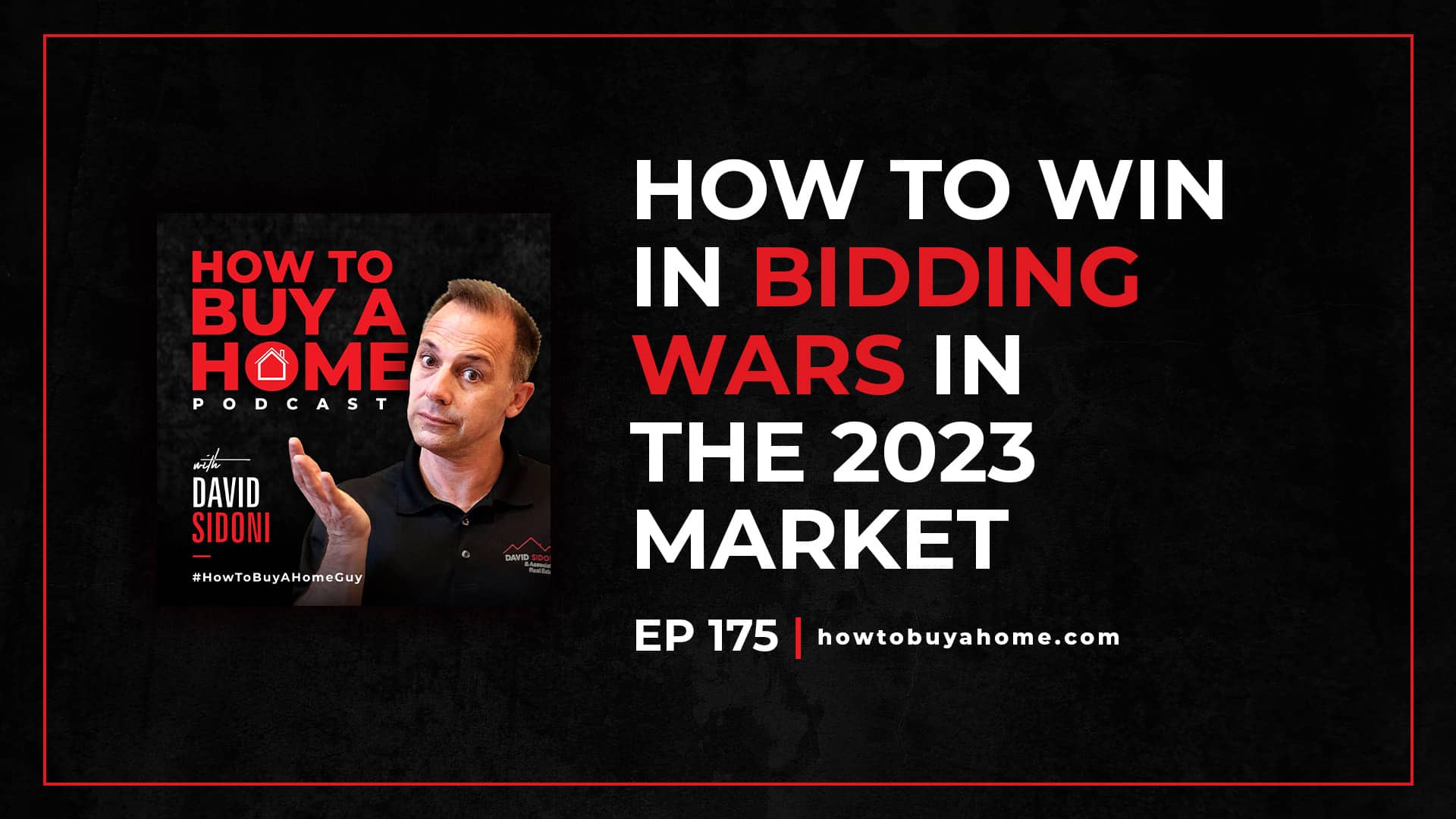 Ep. 175 – How to win in BIDDING WARS in the 2023 market – Part 1