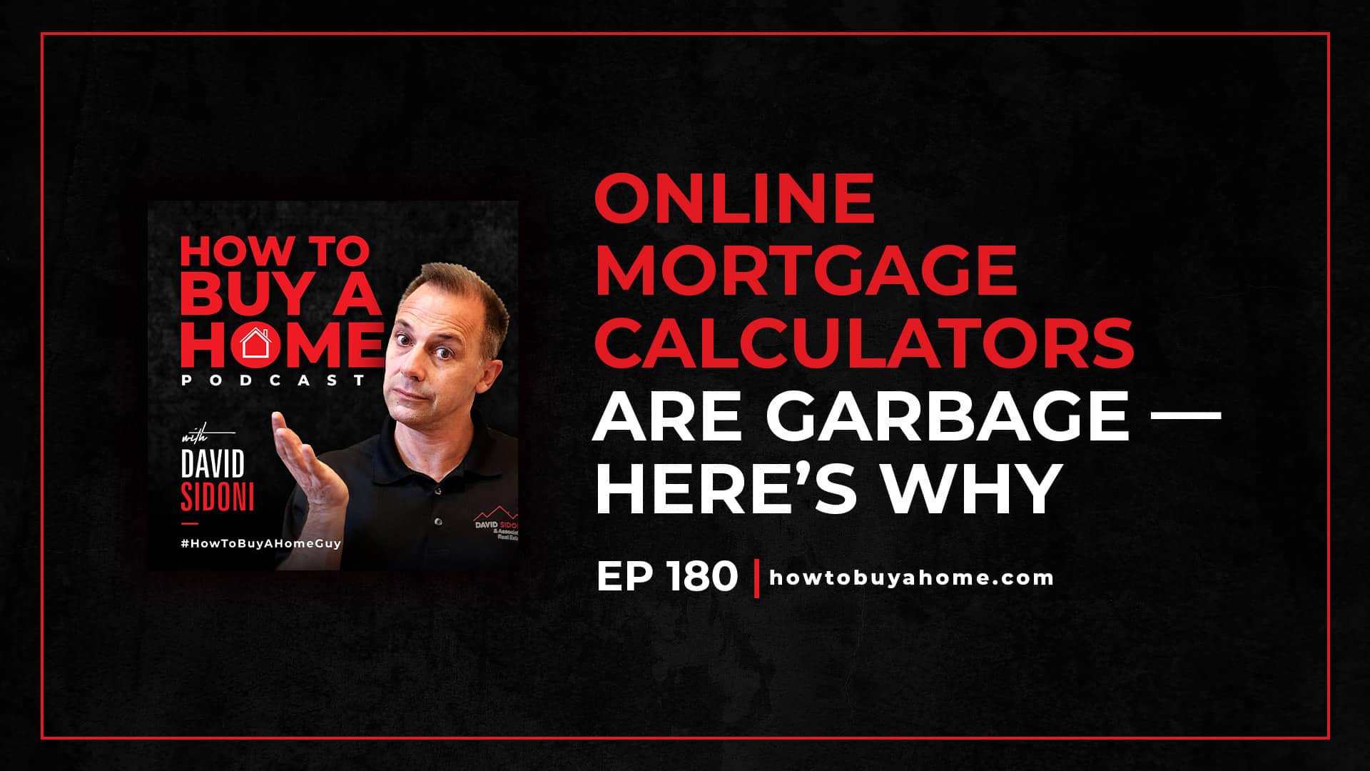 Ep. 180 – Online Mortgage Calculators Are GARBAGE – Here’s Why