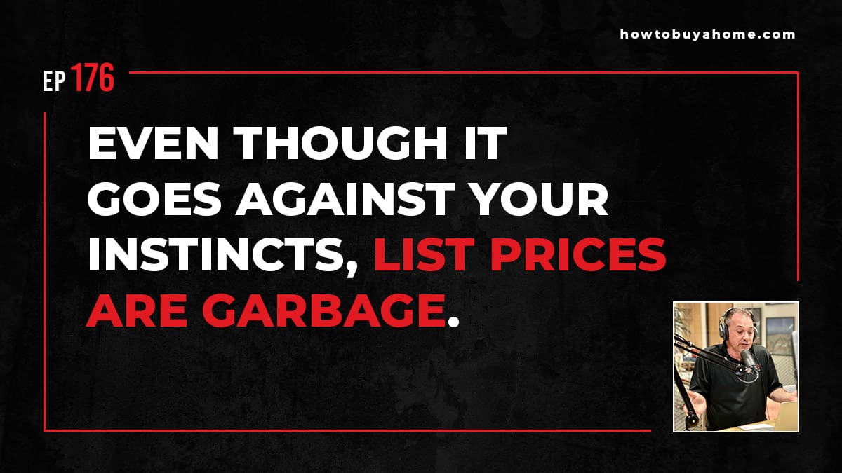 Even though it goes against your instincts, list prices are GARBAGE.