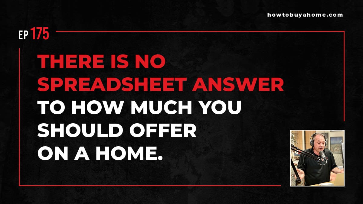 There is no spreadsheet answer to how much you should offer on a home.