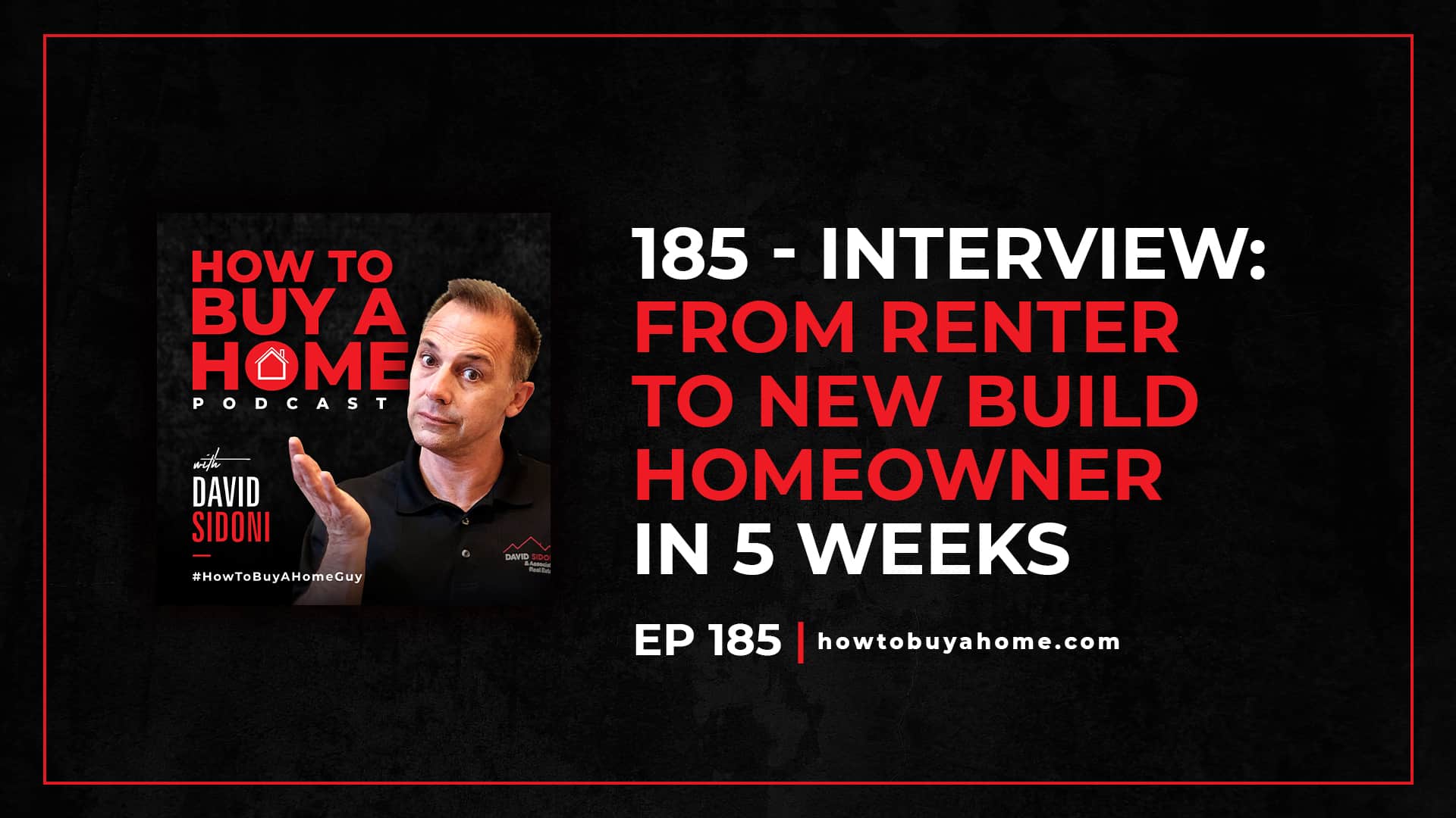 Ep. 185 – INTERVIEW From Renter to New Build Homeowner in 5 WEEKS