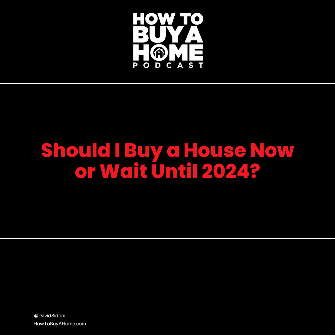Should I Buy a House Now or Wait Until 2024? A StepbyStep Guide How