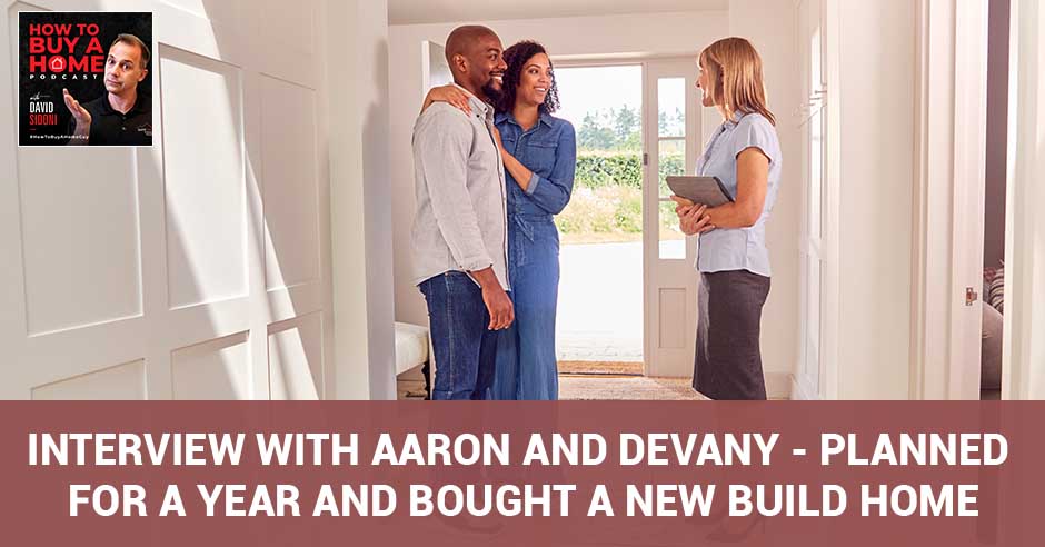 How to Buy a Home | Aaron | Devany | New Build Home